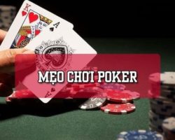 Tổng hợp 10 mẹo chơi poker hiệu quả, bất chấp mọi đối thủ