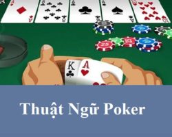Tổng hợp thuật ngữ Poker từ cơ bản đến nâng cao cho người mới
