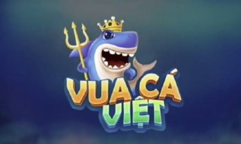 Vua Cá Việt – Cổng Game Bắn Cá Top 1