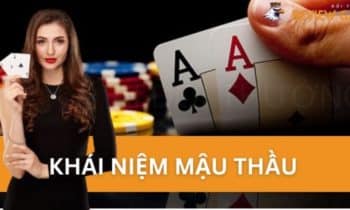 Khái Niệm Mậu Thầu Trong Luật Chơi Mậu Binh Là Gì?
